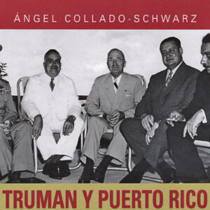 Comentario a: “Truman y Puerto Rico: El origen de un proyecto descolonizador fallido