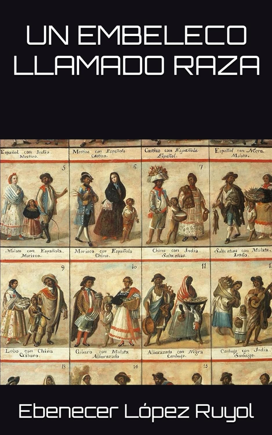 La Conceptualizaci n Del T rmino Raza Del Corbacho A Ebenecer L pez 