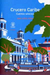 Nuevo crucero narrativo de Ana Lydia Vega