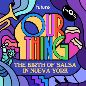 Rosie Pérez presenta «Our Thing: The Birth of Salsa in Nueva York», un nuevo podcast de Futuro que narra la historia jamás contada del origen de Fania Records.